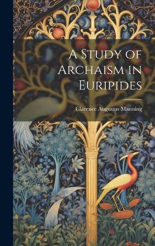 Cover image for A Study of Archaism in Euripides