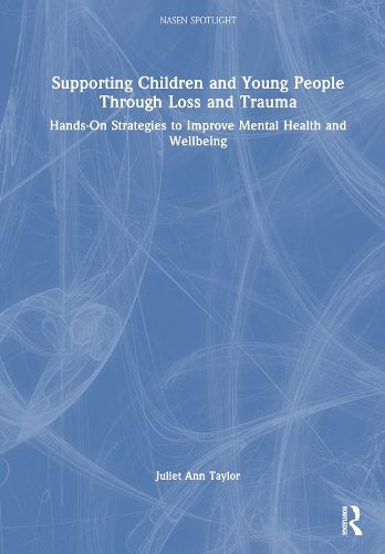 Supporting Children and Young People Through Loss and Trauma