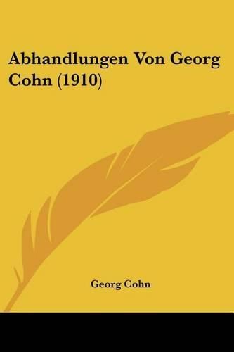 Cover image for Abhandlungen Von Georg Cohn (1910)