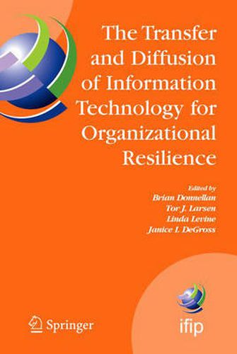 Cover image for The Transfer and Diffusion of Information Technology for Organizational Resilience: IFIP TC8 WG 8.6 International Working Conference, June 7-10, 2006, Galway, Ireland