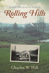 Cover image for Rolling Hills: Vignettes of a Life in Ohio