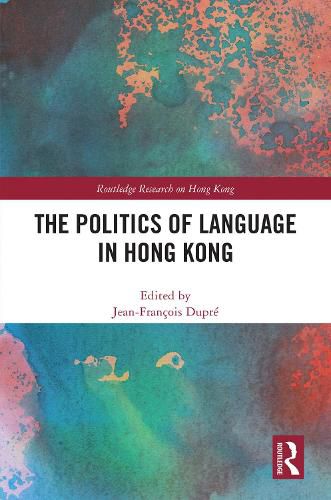 Cover image for The Politics of Language in Hong Kong