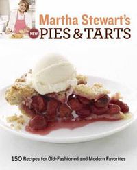 Cover image for Martha Stewart's New Pies and Tarts: 150 Recipes for Old-Fashioned and Modern Favourites
