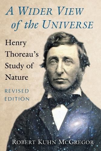 A Wider View of the Universe: Henry Thoreau's Study of Nature