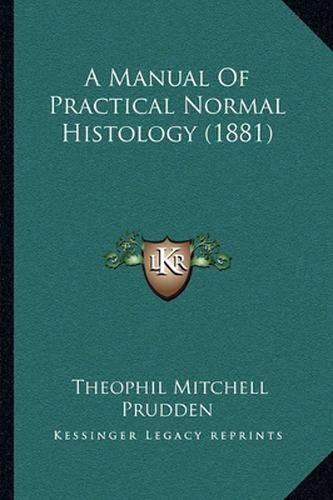 A Manual of Practical Normal Histology (1881)