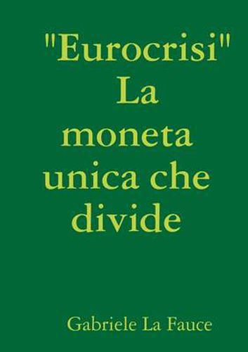 Cover image for " Eurocrisi " La Moneta Unica Che Divide