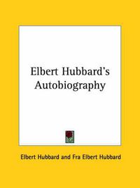 Cover image for Elbert Hubbard's Autobiography