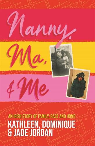 Cover image for Nanny, Ma and me: An Irish story of family, race and home