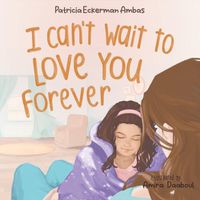 Cover image for I Can't Wait to Love You Forever