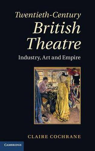 Cover image for Twentieth-Century British Theatre: Industry, Art and Empire