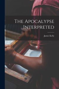 Cover image for The Apocalypse Interpreted