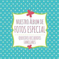 Cover image for Nuestro Album de Fotos Especial