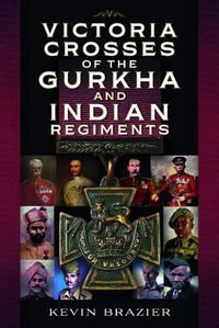 Cover image for Victoria Crosses of the Gurkha and Indian Regiments