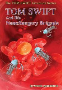 Cover image for 17-Tom Swift and His Nanosurgery Brigade (Hb)