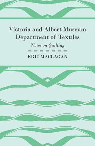 Victoria and Albert Museum Department of Textiles - Notes on Quilting