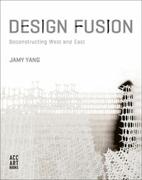 Cover image for Design Fusion: Deconstructing West and East