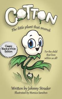 Cover image for Cotton: The Little Plant That Snored - Black and White Edition