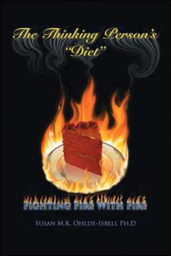 Cover image for The Thinking Person's Diet: Fighting Fire with Fire