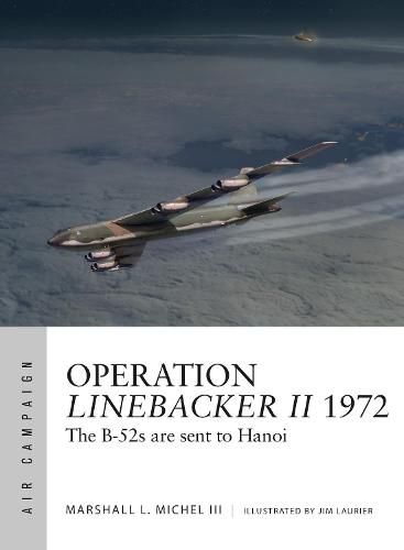 Cover image for Operation Linebacker II 1972: The B-52s are sent to Hanoi