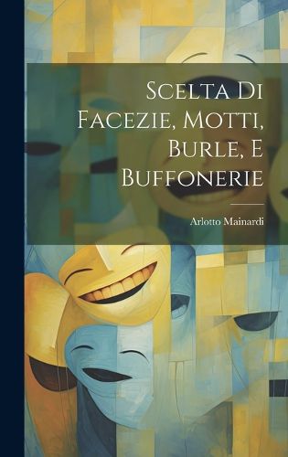 Cover image for Scelta Di Facezie, Motti, Burle, E Buffonerie
