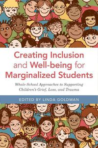 Cover image for Creating Inclusion and Well-being for Marginalized Students: Whole-School Approaches to Supporting Children's Grief, Loss, and Trauma