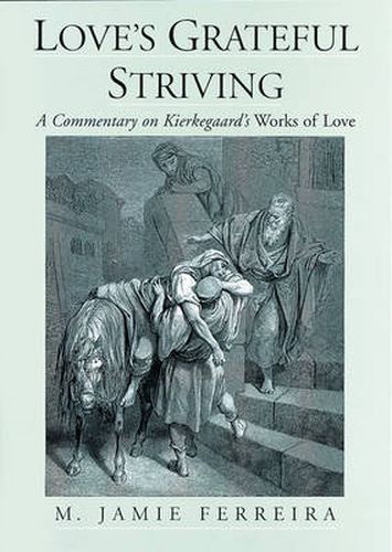 Cover image for Love's Grateful Striving: A Commentary on Kierkegaard's Works of Love