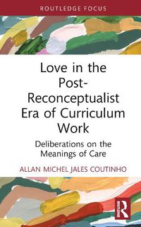 Cover image for Love in the Post-Reconceptualist Era of Curriculum Work