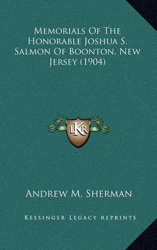 Memorials of the Honorable Joshua S. Salmon of Boonton, New Jersey (1904)