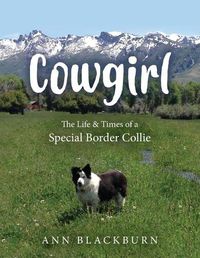 Cover image for Cowgirl: The Life & Times of a Special Border Collie