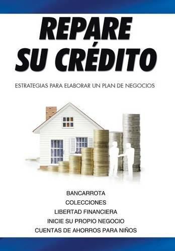 Cover image for Repare su credito: Estrategias Para Elaborar Un Plan De Negocios