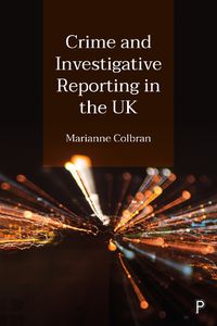 Cover image for Crime and Investigative Reporting in the UK