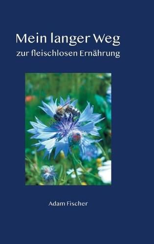 Cover image for Mein langer Weg zur fleischlosen Ernahrung