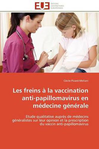 Cover image for Les Freins La Vaccination Anti-Papillomavirus En M Decine G N Rale