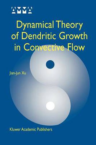 Cover image for Dynamical Theory of Dendritic Growth in Convective Flow