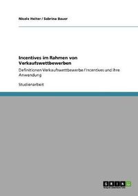 Cover image for Incentives im Rahmen von Verkaufswettbewerben: Definitionen Verkaufswettbewerbe / Incentives und ihre Anwendung