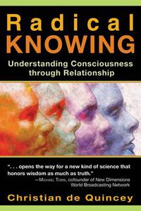 Cover image for Radical Knowing: Understanding Consciousness Through Relationship