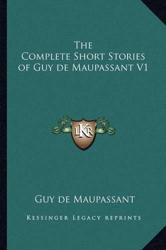 Cover image for The Complete Short Stories of Guy de Maupassant V1