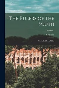 Cover image for The Rulers of the South; Sicily, Calabria, Malta; Volume 2