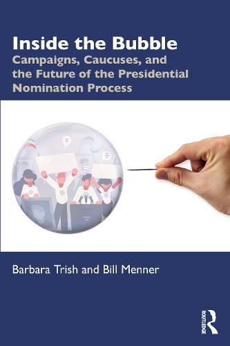 Cover image for Inside the Bubble: Campaigns, Caucuses, and the Future of the Presidential Nomination Process