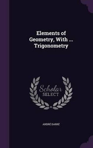 Cover image for Elements of Geometry, with ... Trigonometry