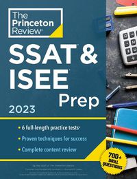 Cover image for Princeton Review SSAT & ISEE Prep, 2023: 6 Practice Tests + Review & Techniques + Drills