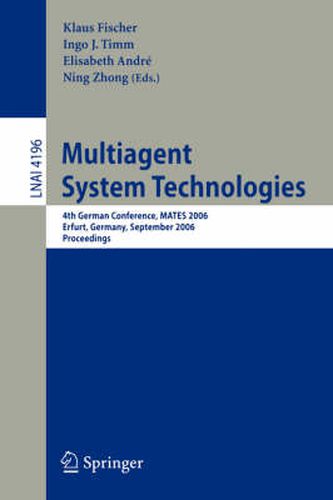 Multiagent System Technologies: 4th German Conference, MATES 2006, Erfurt, Germany, September 19-20, 2006, Proceedings