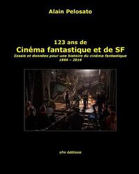 Cover image for 123 ans de cinema fantastique et de SF: Essais et donnees pour une histoire du cinema fantastique 1895 - 2019