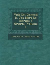 Cover image for Vida del General D. Jos Mar a de Torrijos y Uriarte, Volume 1