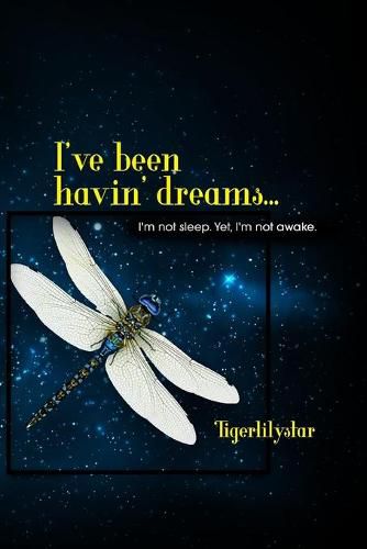 Cover image for I've been havin' dreams...: I'm not sleep. Yet, I'm not awake.