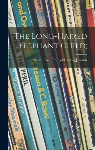 Cover image for The Long-haired Elephant Child;