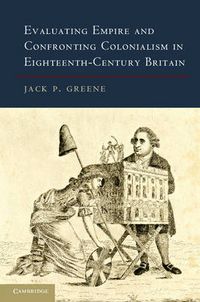 Cover image for Evaluating Empire and Confronting Colonialism in Eighteenth-Century Britain