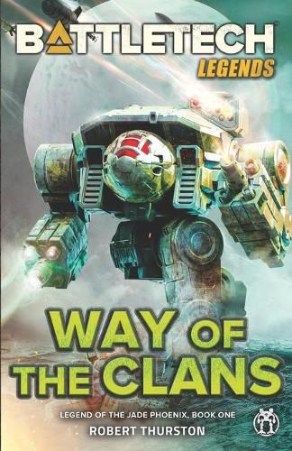 Cover image for BattleTech Legends: Way of the Clans (Legend of the Jade Phoenix, Book One)