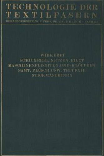 Wirkerei Und Strickerei, Netzen Und Filetstrickerei, Maschinenflechten U. Maschinenkloeppeln, Flecht- Und Kloeppelmaschinen, Samt, Plusch, Kunstliche Pelze, Die Herstellung Der Teppiche, Stickmaschinen