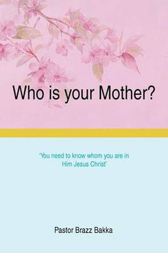 Cover image for Who is your Mother?: You need to know whom you are in Him Jesus Christ